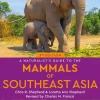 A Naturalist’s Guide to the Mammals of Southeast Asia | Bog