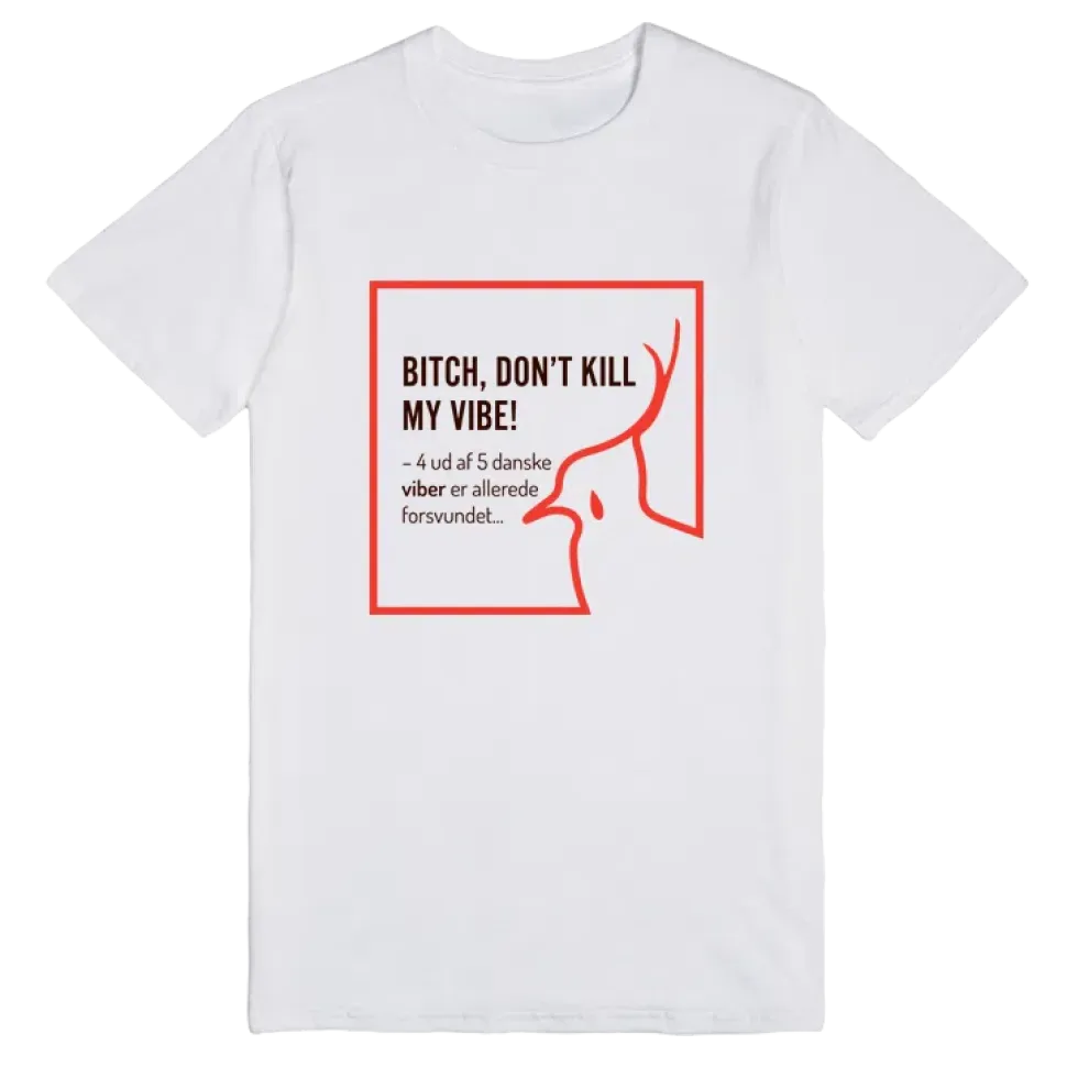 Dansk Ornitologisk Forening Ung B**** don’t kill my Vibe t-shirt
