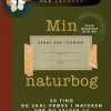 Min Naturbog – 50 ting du skal prøve i naturen før du fylder 12 | Bog