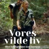 Vores vilde liv af Helle og Uri Løvevild Golman | Bog
