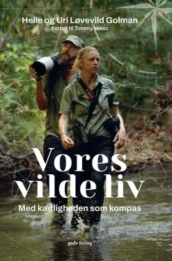 Vores vilde liv af Helle og Uri Løvevild Golman | Bog